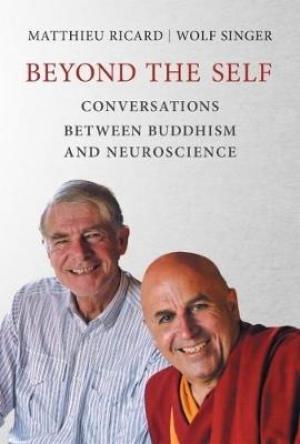 Beyond the Self: Conversations between Buddhism and Neuroscience